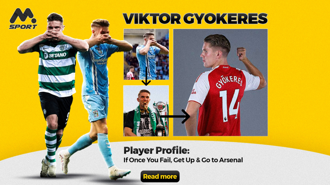 Viktor Gyökeres: If Once You Fail, Get Up &amp; Go to Arsenal